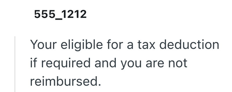 555_1212 Your eligible for a tax deduction if required and you are not reimbursed.