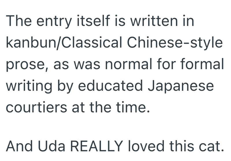 The entry itself is written in kanbun/Classical Chinese-style prose, as was normal for formal writing by educated Japanese courtiers at the time. And Uda REALLY loved this cat.