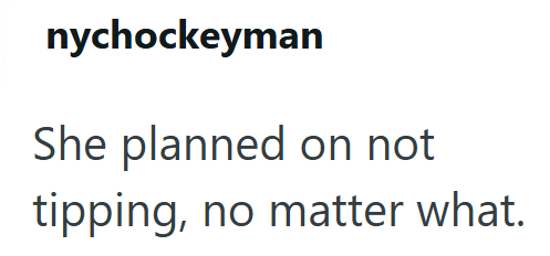 nychockeyman She planned on not tipping, no matter what.