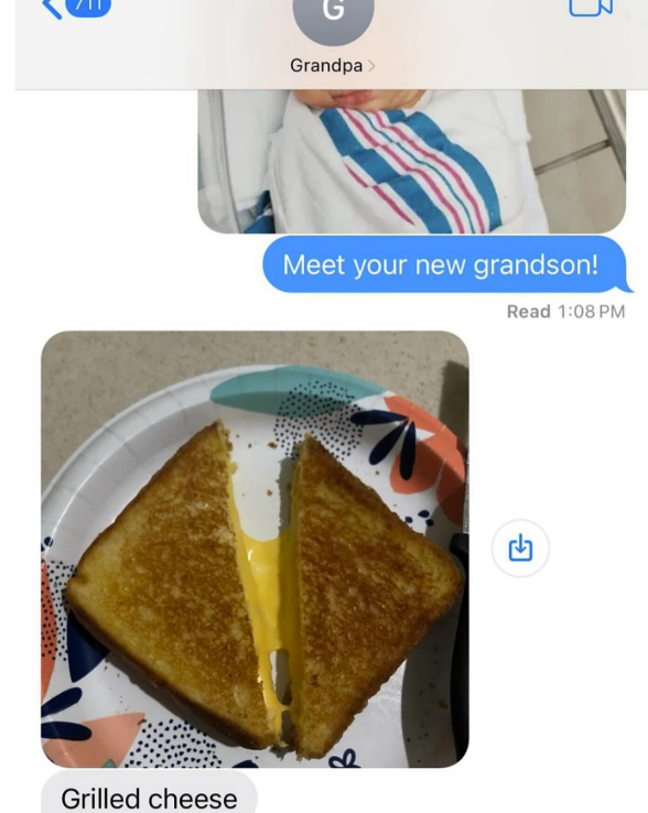 G Grandpa > Meet your new grandson! Read 1:08 PM Grilled cheese 8 ☑