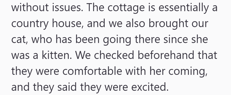 without issues. The cottage is essentially a country house, and we also brought our cat, who has been going there since she was a kitten. We checked beforehand that they were comfortable with her coming, and they said they were excited.
