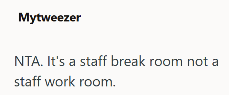 Mytweezer NTA. It's a staff break room not a staff work room.