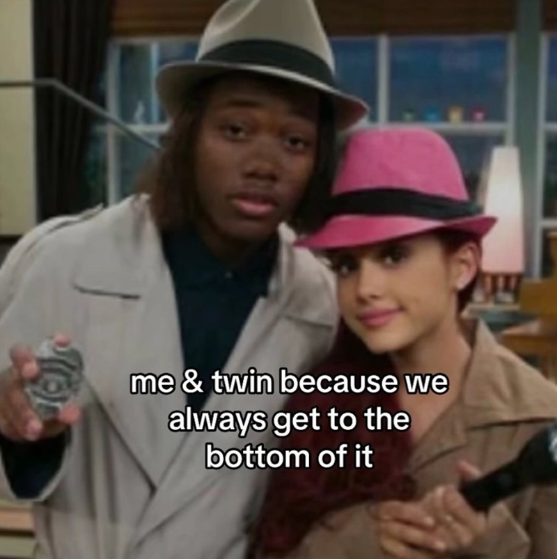 me & twin because we always get to the bottom of it