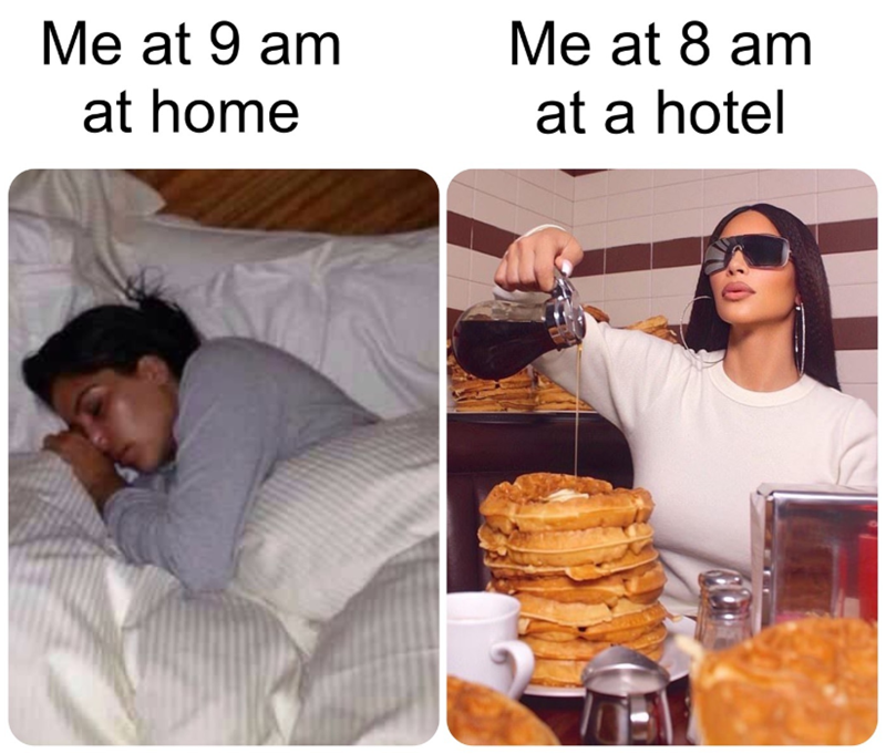 Me at 9 am at home Me at 8 am at a hotel