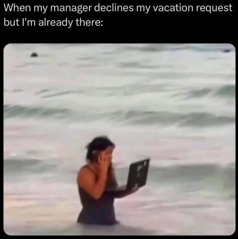 When my manager declines my vacation request but I'm already there: