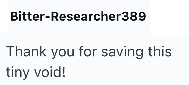 Bitter-Researcher389 Thank you for saving this tiny void!