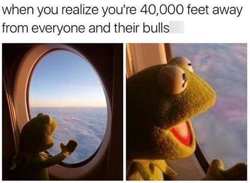 when you realize you're 40,000 feet away from everyone and their bulls