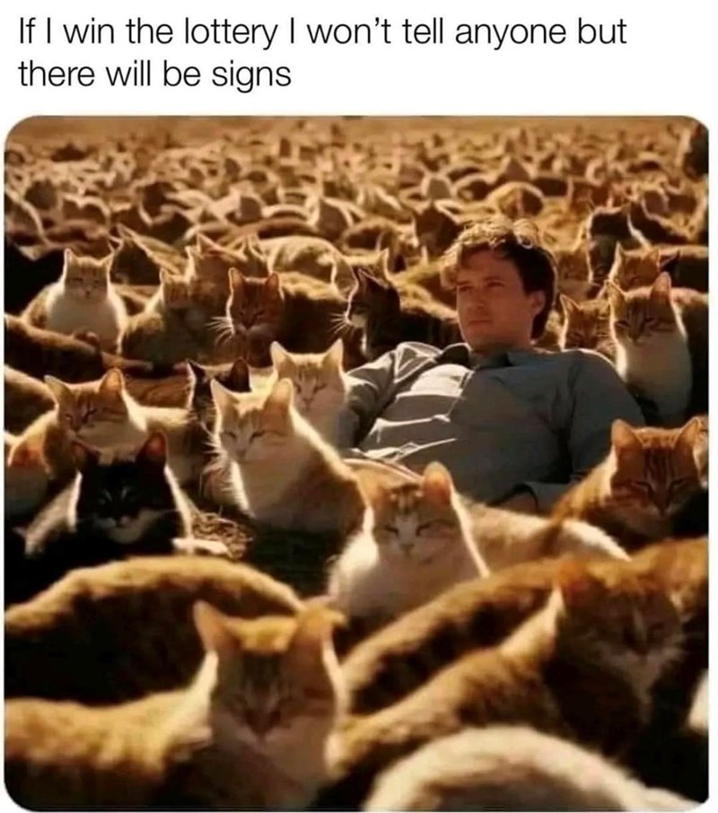 If I win the lottery I won't tell anyone but there will be signs