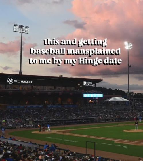 this and getting baseball mansplained to me by my Hinge date W.L. HALSEY