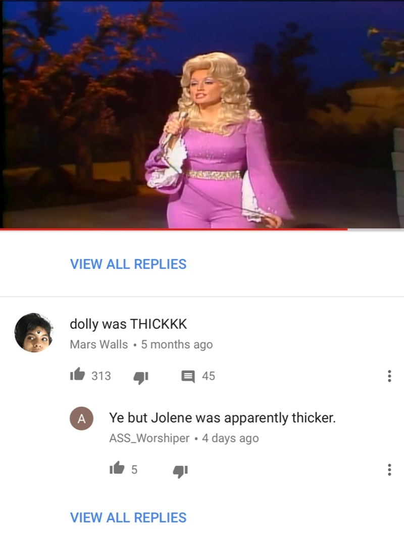 VIEW ALL REPLIES dolly was THICKKK Mars Walls 5 months ago A 313 目 45 Ye but Jolene was apparently thicker. ASS_Worshiper • 4 days ago 5 . VIEW ALL REPLIES