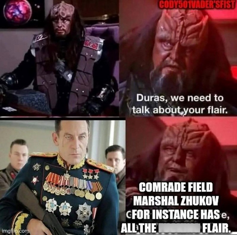 CODY501VADER'SFIST Duras, we need to talk about your flair. COMRADE FIELD MARSHAL ZHUKOV CFOR INSTANCE HAS e, imgflip.com ALL THE FLAIR.