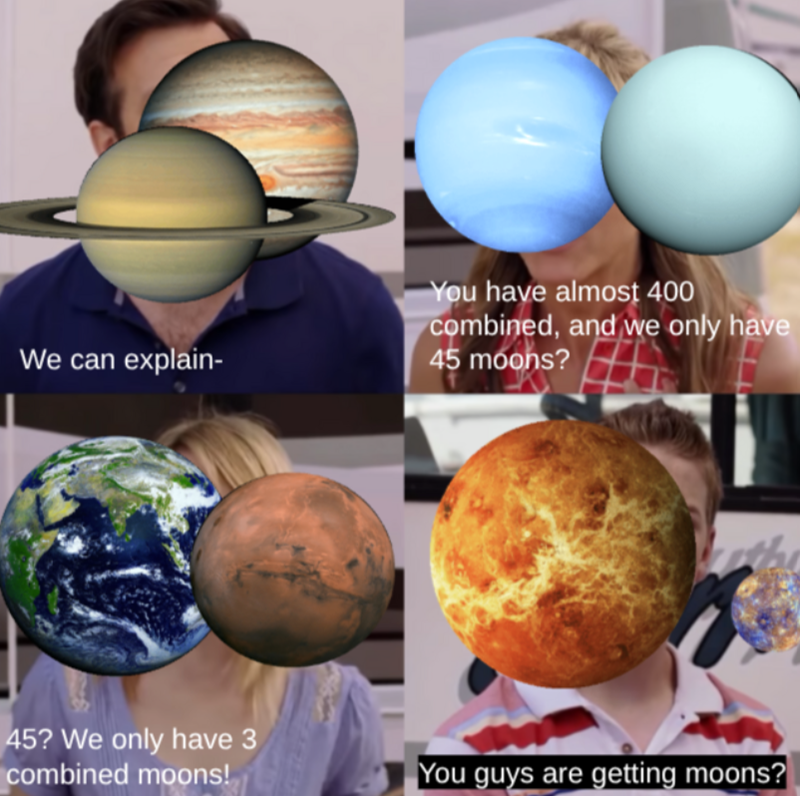 We can explain- 45? We only have 3 combined moons! You have almost 400 combined, and we only have 45 moons? You guys are getting moons?
