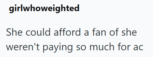girlwhoweighted She could afford a fan of she weren't paying so much for ac