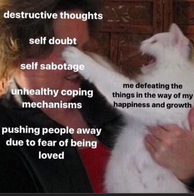 destructive thoughts self doubt self sabotage me defeating the unhealthy coping things in the way of my happiness and growth mechanisms pushing people away due to fear of being loved