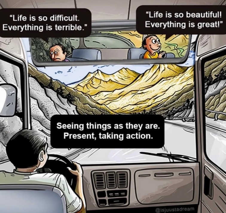 "Life is so difficult. Everything is terrible." "Life is so beautiful! Everything is great!" Seeing things as they are. Present, taking action. @isjuustadream