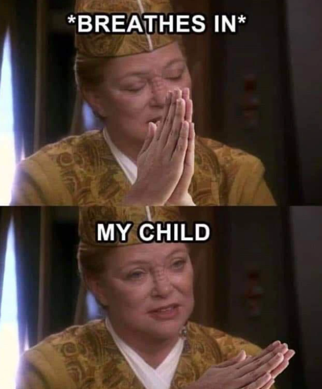 *BREATHES IN* MY CHILD