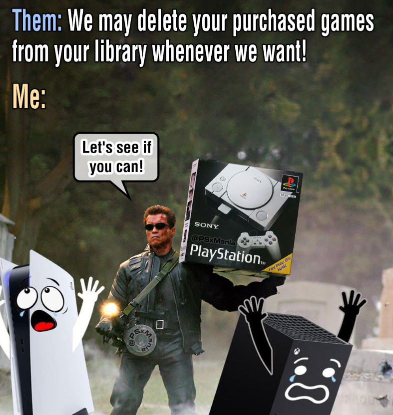Them: We may delete your purchased games from your library whenever we want! Me: Let's see if you can! SONY @PSxMania PlayStation 5XM අඹ ania Free Demo Disc Inside “