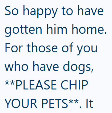 So happy to have gotten him home. For those of you who have dogs, **PLEASE CHIP YOUR PETS**. It