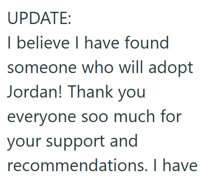 UPDATE: I believe I have found someone who will adopt Jordan! Thank you everyone soo much for your support and recommendations. I have