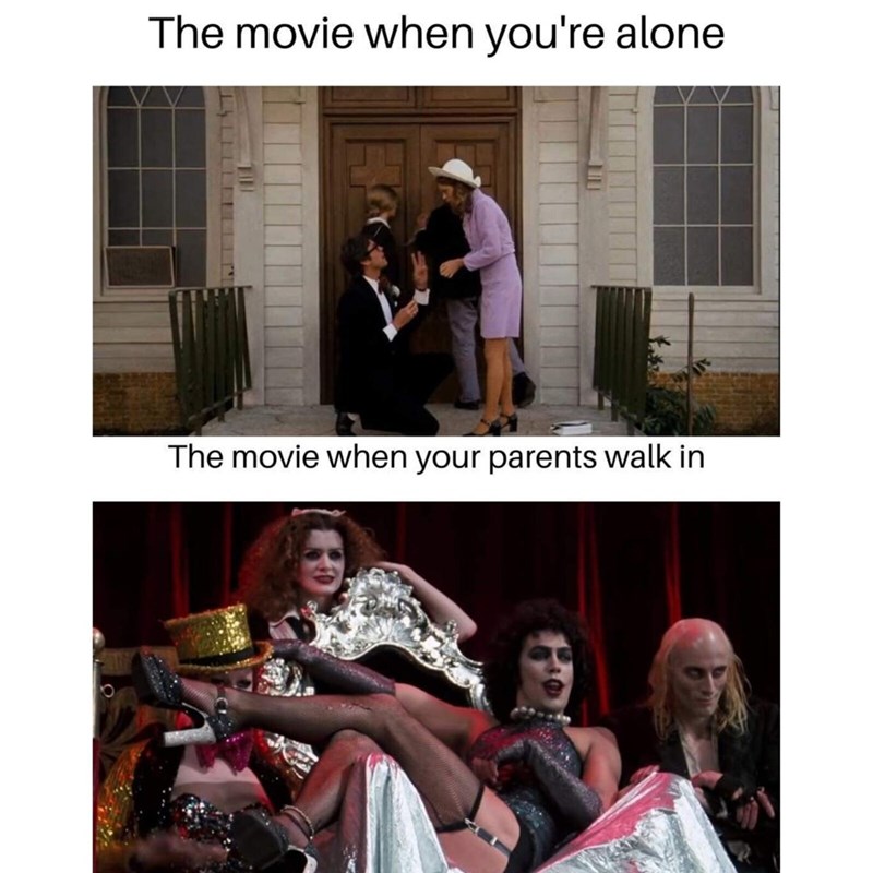 The movie when you're alone The movie when your parents walk in