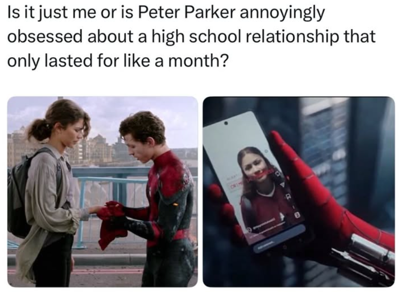 Is it just me or is Peter Parker annoyingly obsessed about a high school relationship that only lasted for like a month? CRIM
