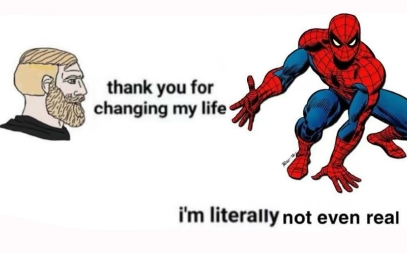 thank you for changing my life i'm literally not even real
