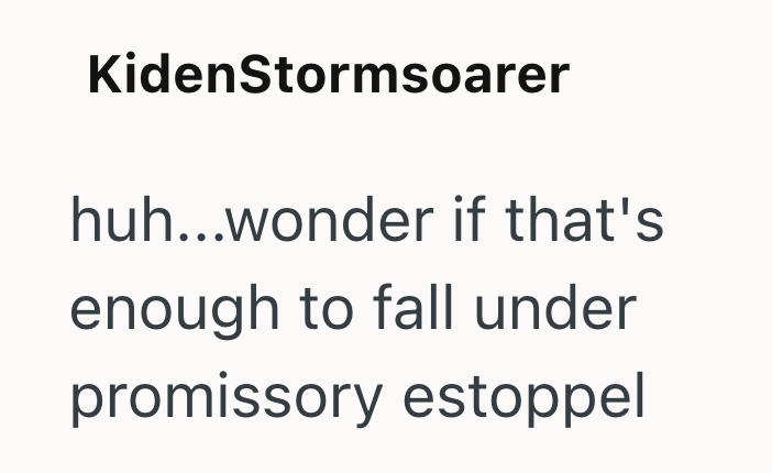 KidenStormsoarer huh...wonder if that's enough to fall under promissory estoppel