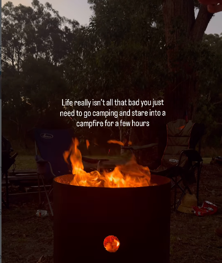 Life really isn't all that bad you just need to go camping and stare into a campfire for a few hours