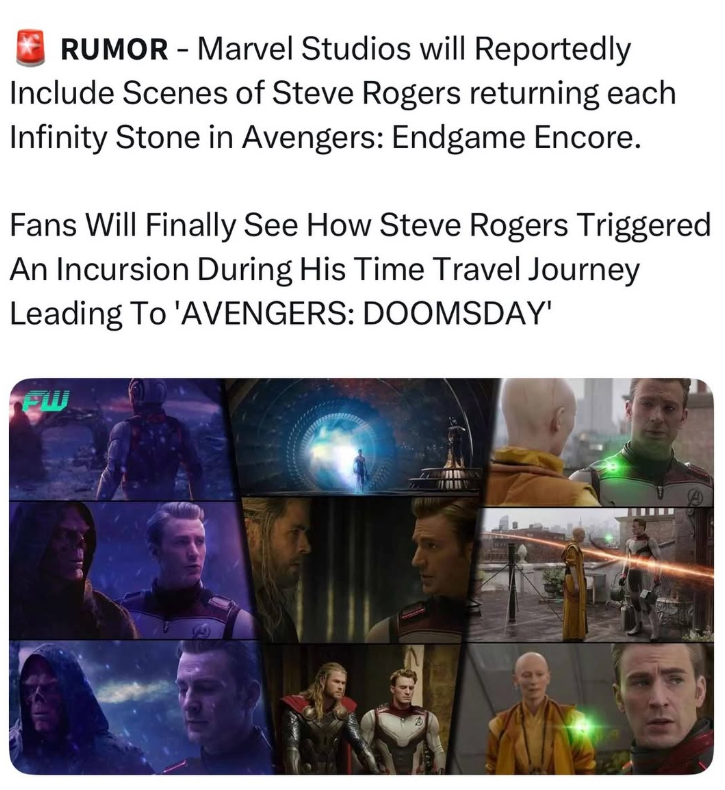 RUMOR - Marvel Studios will Reportedly Include Scenes of Steve Rogers returning each Infinity Stone in Avengers: Endgame Encore. Fans Will Finally See How Steve Rogers Triggered An Incursion During His Time Travel Journey Leading To 'AVENGERS: DOOMSDAY'