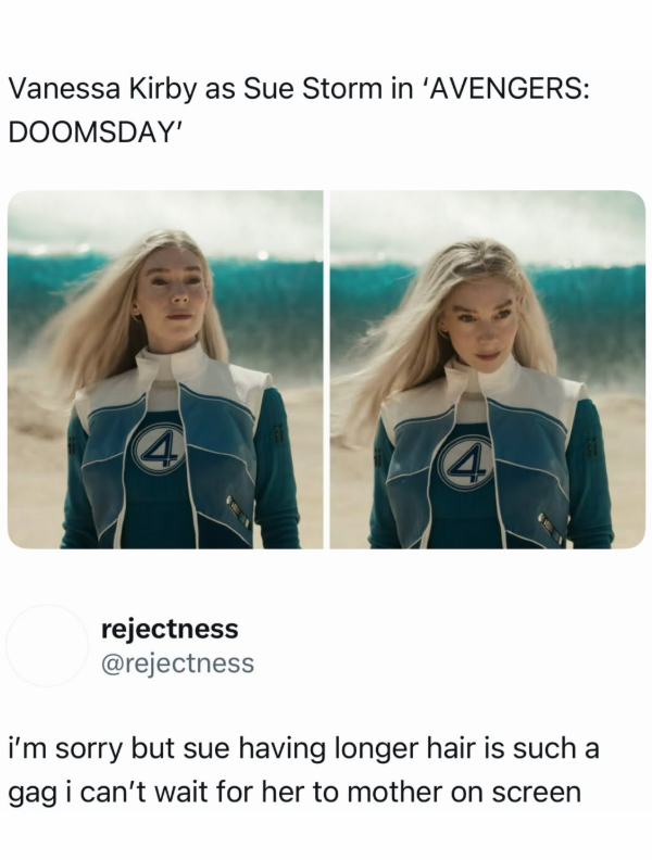 Vanessa Kirby as Sue Storm in 'AVENGERS: DOOMSDAY' 4 4 rejectness @rejectness i'm sorry but sue having longer hair is such a gag i can't wait for her to mother on screen