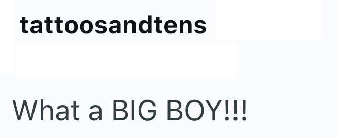 tattoosandtens What a BIG BOY!!!