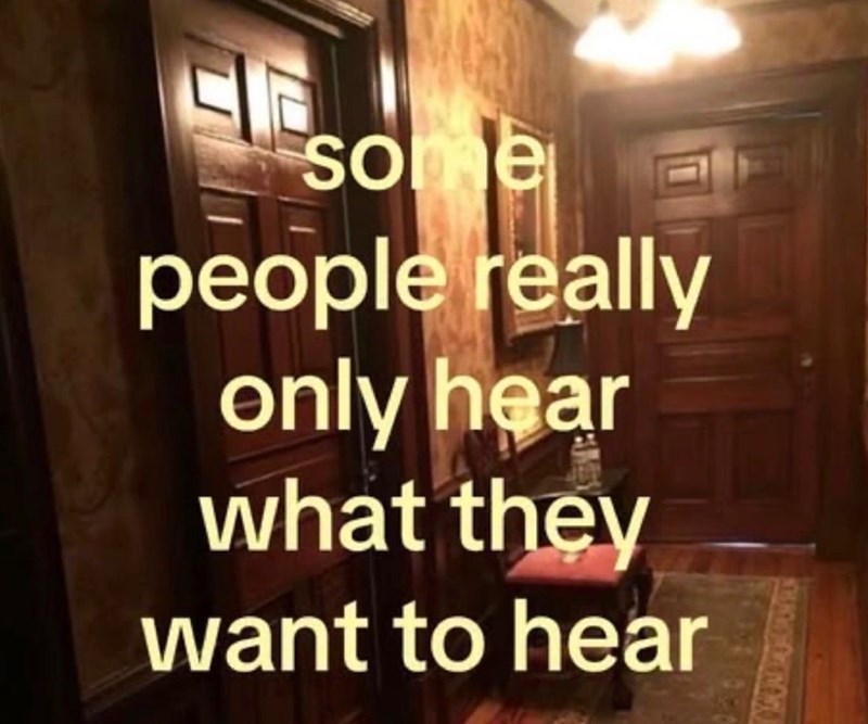 some people really only hear what they want to hear