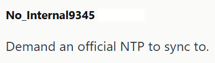 No_Internal9345 Demand an official NTP to sync to.