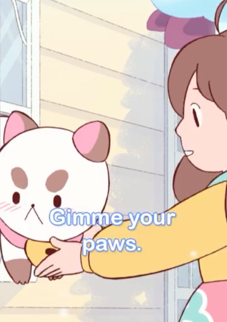\ Gimme-your paws.