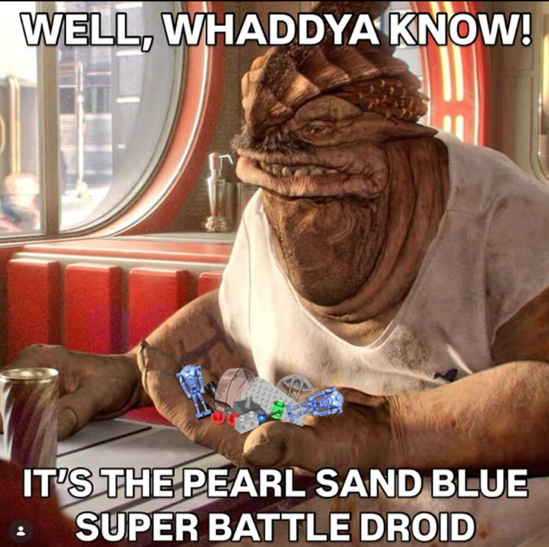 WELL, WHADDYA KNOW! IT'S THE PEARL SAND BLUE SUPER BATTLE DROID