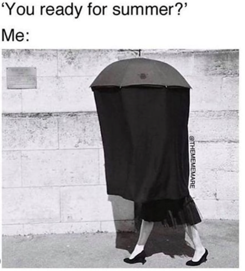 'You ready for summer?' Me: @THEMEMEMARE