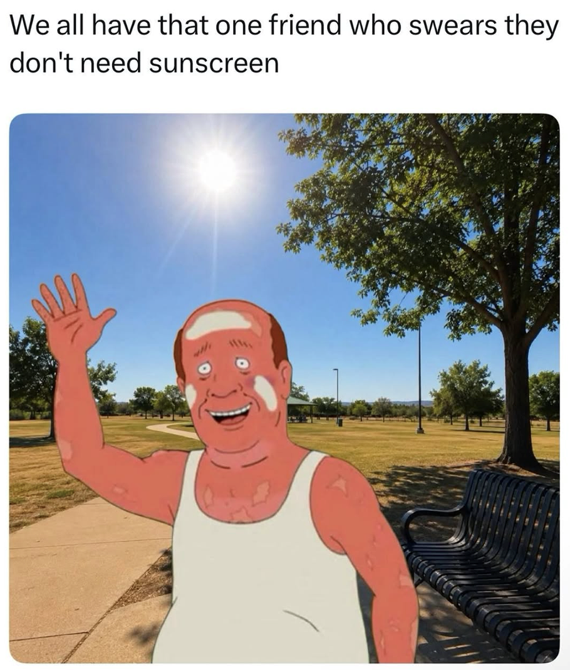 We all have that one friend who swears they don't need sunscreen