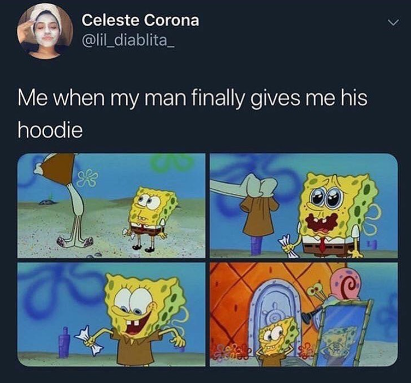 Celeste Corona @lil_diablita_ Me when my man finally gives me his hoodie L