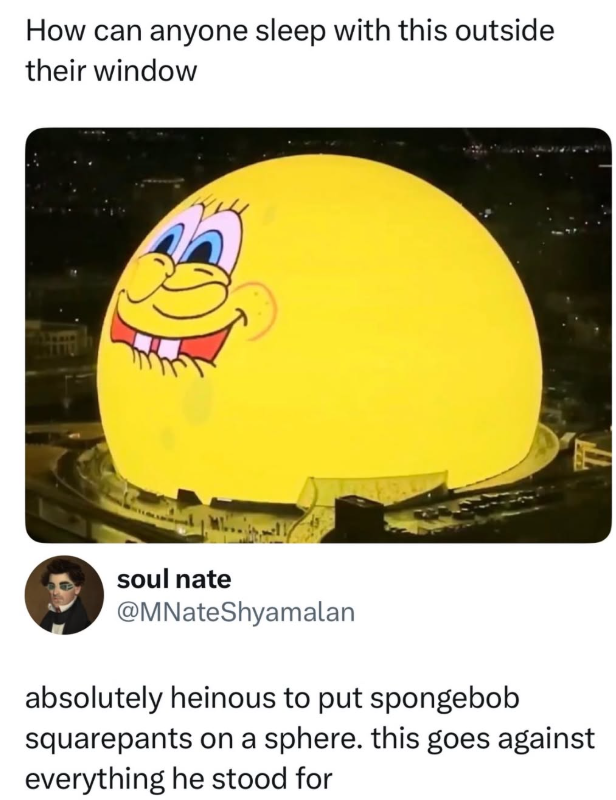 How can anyone sleep with this outside their window soul nate @MNateShyamalan absolutely heinous to put spongebob squarepants on a sphere. this goes against everything he stood for