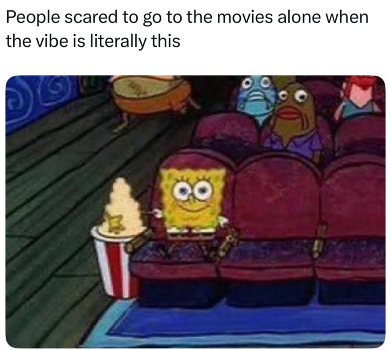 People scared to go to the movies alone when the vibe is literally this QO