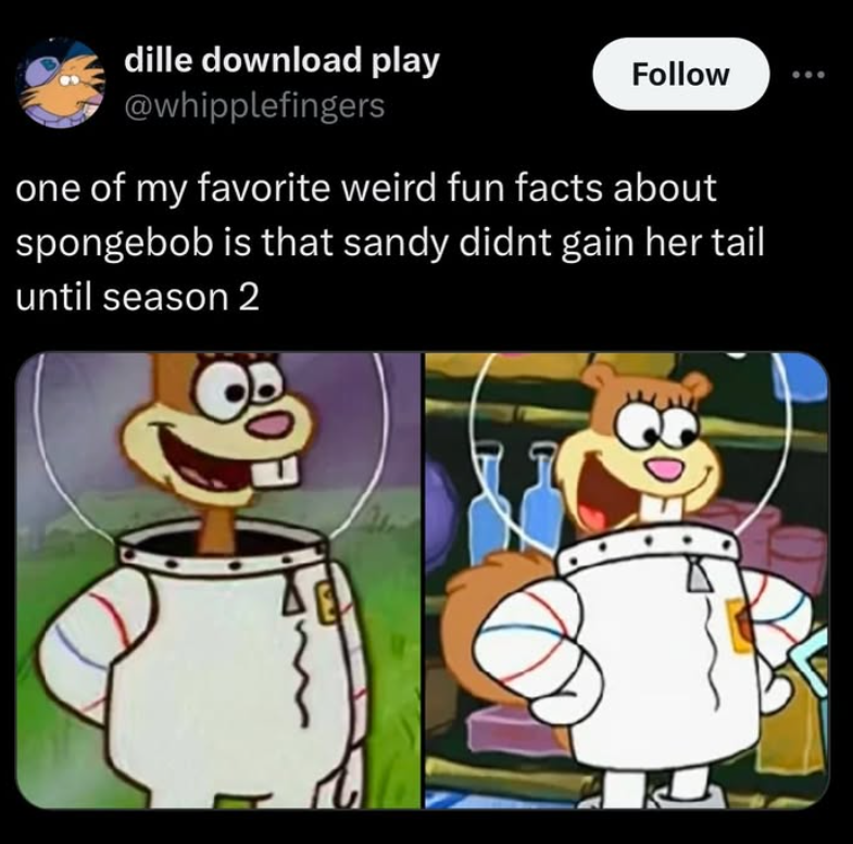 dille download play @whipplefingers Follow one of my favorite weird fun facts about spongebob is that sandy didnt gain her tail until season 2
