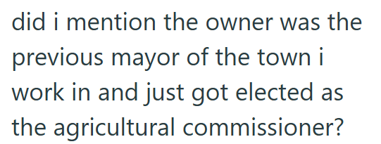 did i mention the owner was the previous mayor of the town i work in and just got elected as the agricultural commissioner?