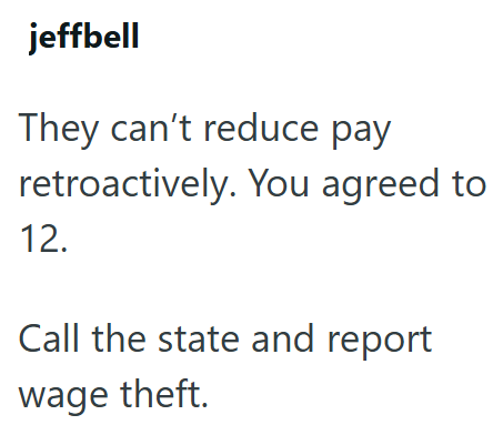 jeffbell They can't reduce pay retroactively. You agreed to 12. Call the state and report wage theft.