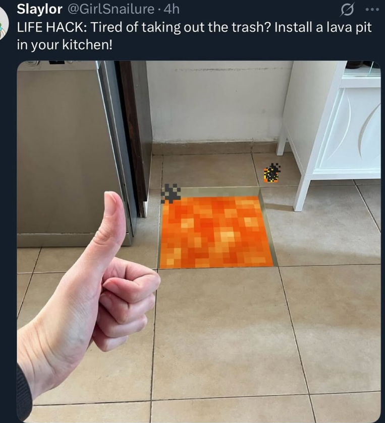 Slaylor @GirlSnailure. 4h LIFE HACK: Tired of taking out the trash? Install a lava pit in your kitchen!