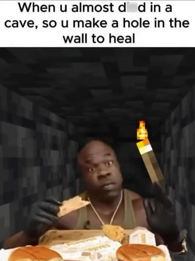 When u almost d d in a cave, so u make a hole in the wall to heal peyes