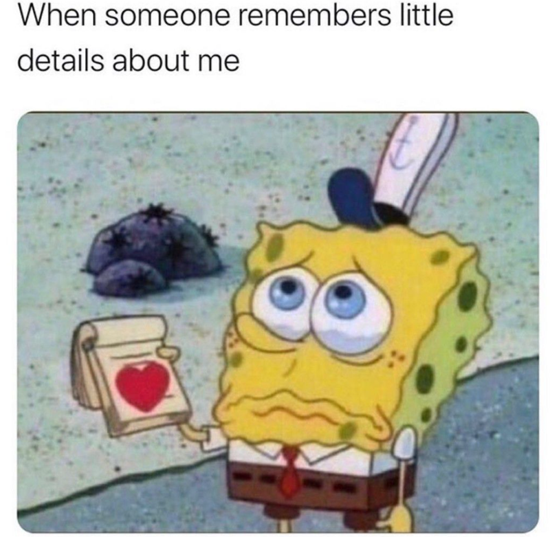 When someone remembers little details about me