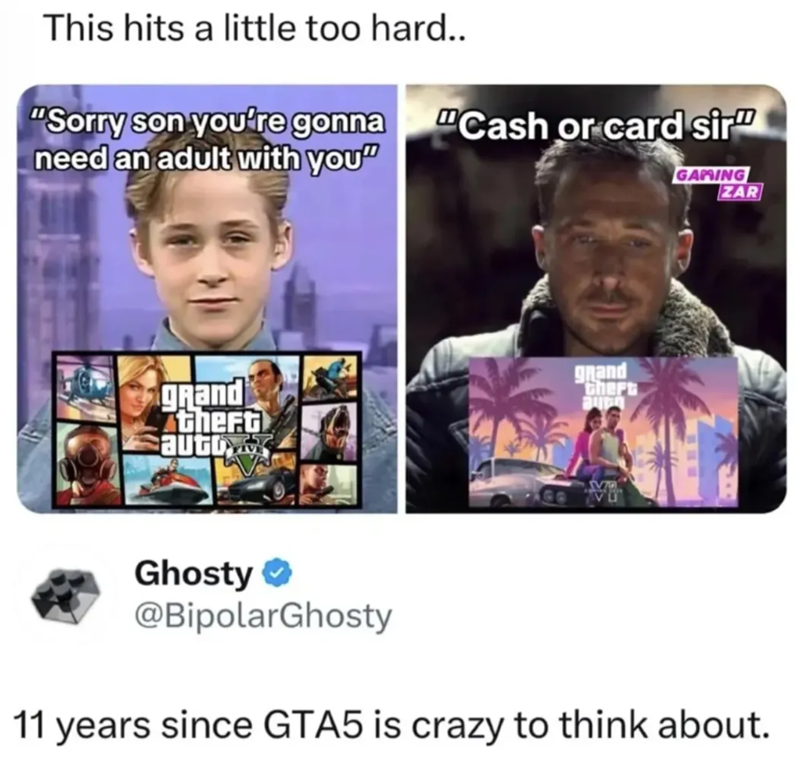 This hits a little too hard.. "Sorry son you're gonna "Cash or card sir" need an adult with you" GAMING ZAR grand theft autby V grand Chert Ghosty ✔ @BipolarGhosty 11 years since GTA5 is crazy to think about.