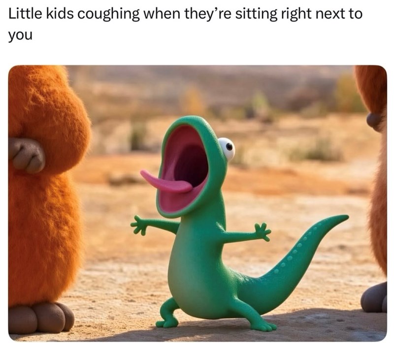Little kids coughing when they're sitting right next to you