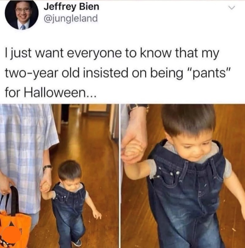 Jeffrey Bien @jungleland I just want everyone to know that my two-year old insisted on being "pants" for Halloween...