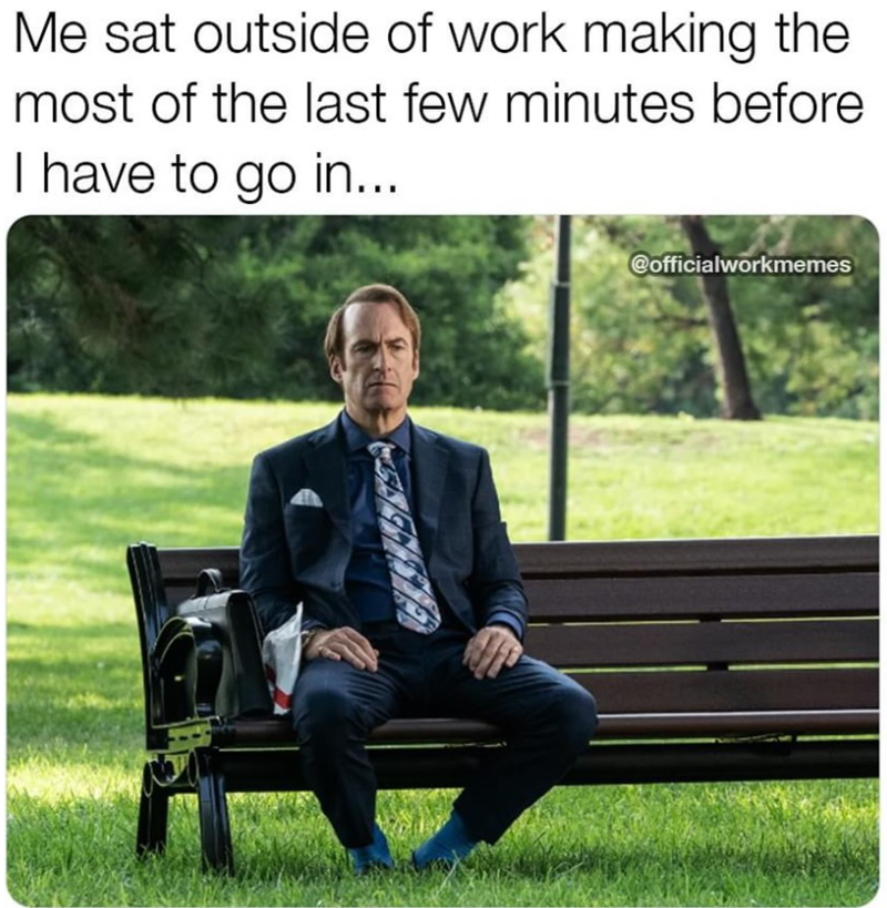 Me sat outside of work making the most of the last few minutes before I have to go in... @officialworkmemes